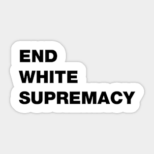 END WHITE SUPREMACY T SHIRT Sticker